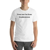Повярвай ми, аз съм от Стивънтаун памучна тениска с къс ръкав от неопределени подаръци